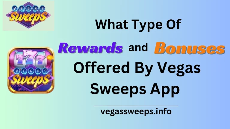 What Type Of Rewards and bonuses offfered by vegas sweeps 